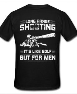 Long Range shooting it's like goaf but for men T Shirt back