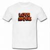 Love more T Shirt