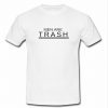 Men Are Trash T Shirt