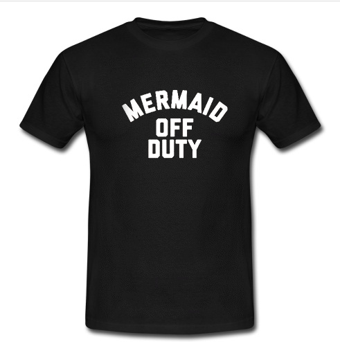 Mermaid off duty T Shirt