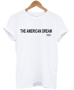 The American Dream 1931 T Shirt