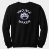 Trouble maker sweatshirt back