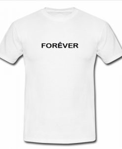 forever T Shirt