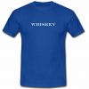 whiskey T Shirt