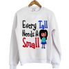 every tall needs a small sweatshirt