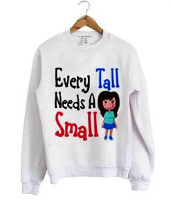 every tall needs a small sweatshirt