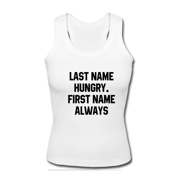 Last Name Hungry First Name Always Tanktop