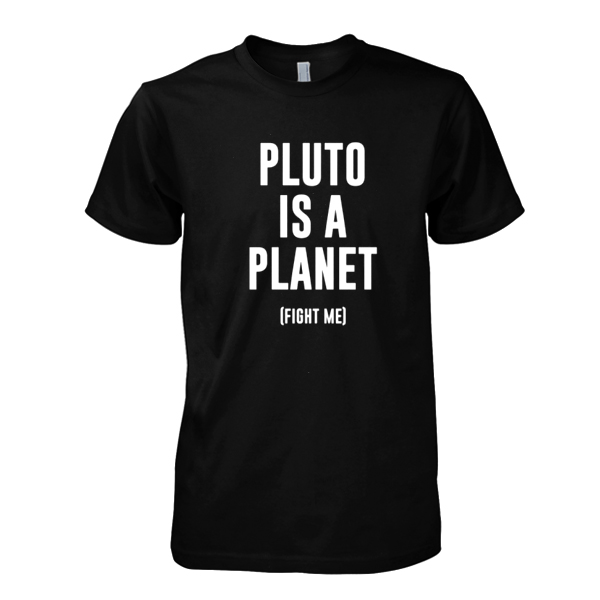 Pluto is A Planet tshirt