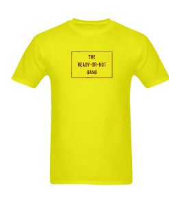 The Ready Or Not Gang tshirt