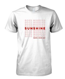 good morning sunshine tshirt