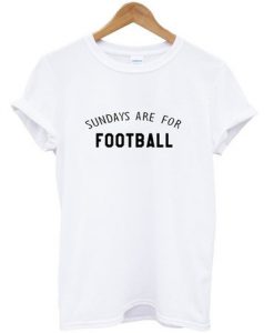 sundays are for football tshirt