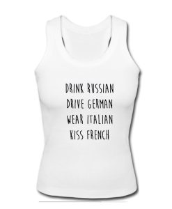 Drink Russian Drive German Wear Italian Kiss French tanktop