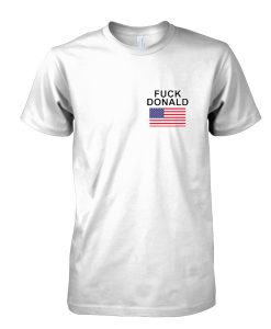 Fuck Donald Trump tshirt