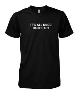 It's All Good Baby Baby tshirt