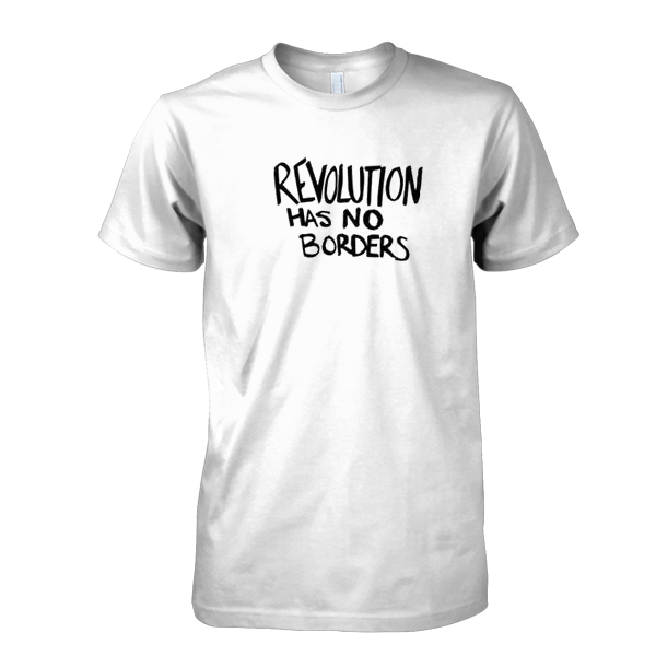 Revolution Has No Borders tshirt