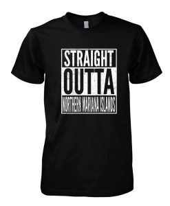 Straight Outta Northern Mariana Islands tshirt