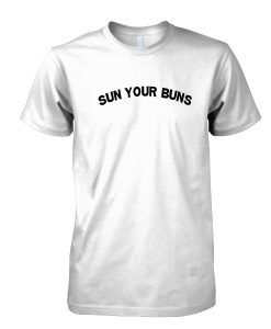 Sun your Buns tshirt