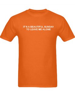 it's a beautiful sunday Tshirt