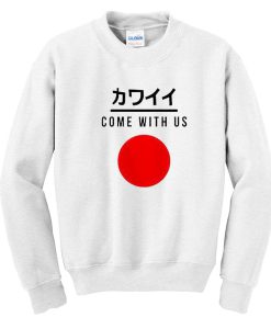 Come With Us Japanese Sweatshirt