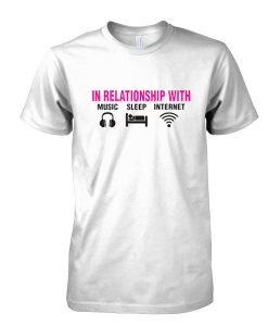 In realtionship with music sleep internet tshirt