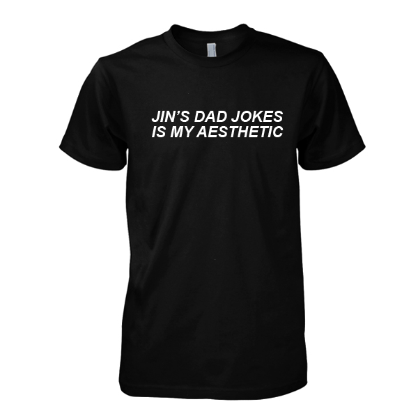 Jin's Dad Jokes Is My Aesthetic tshirt