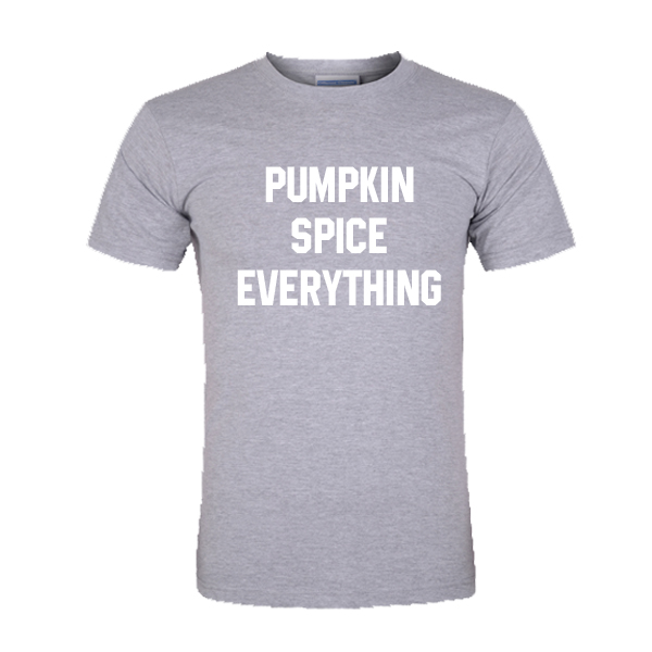 Pumpkin Spice Everything Tshirt
