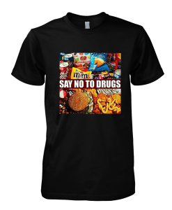 Say no to drugs tshirt
