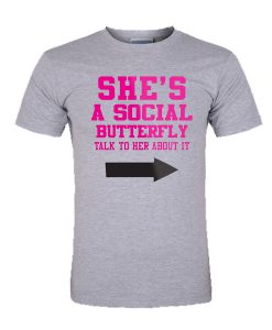 She’s A Social Butterfly tshirt