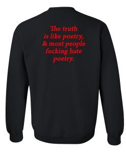The Truth is Like Poetry sweatshirt back