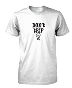 Don't Trip T-Shirt