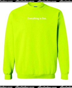 Everything is fine Sweatshirt