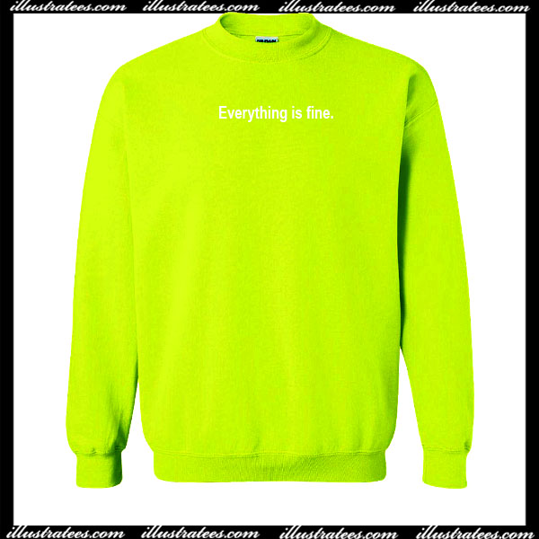 Everything is fine Sweatshirt