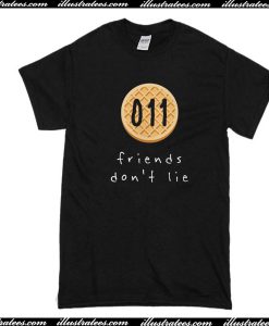 Friends don't lie T-Shirt