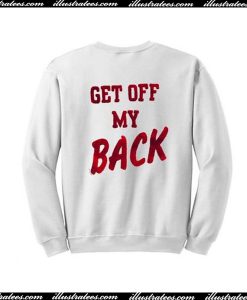 Get Off My Back Sweatshirt Back