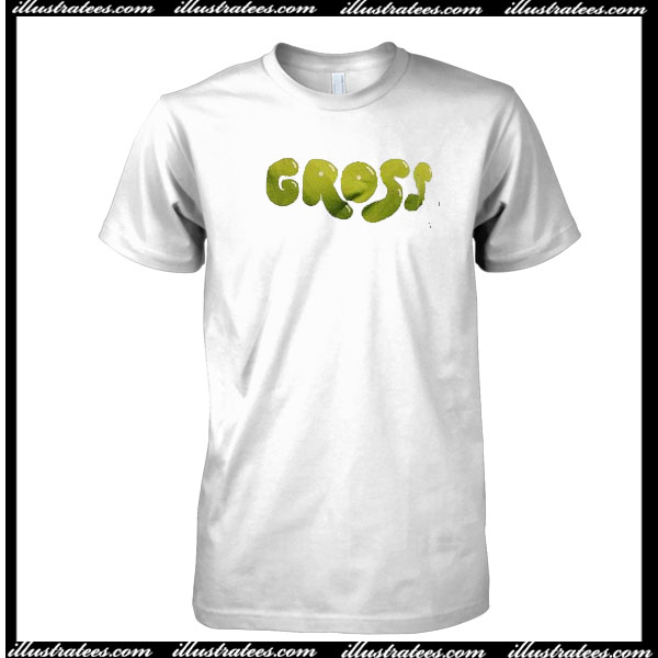 Gross t-shirt