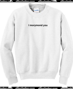 I morymond you sweatshirt