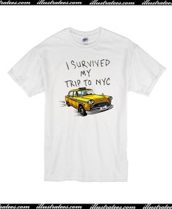 I survived my trip to nyc T-Shirt