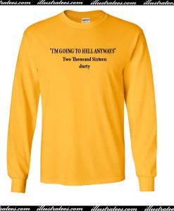 I'm Going To Hell Anyway Sweatshirt