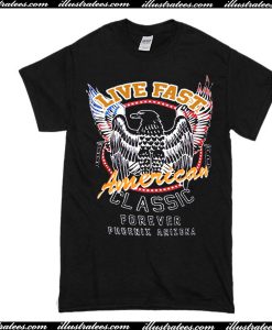 live fast american classic forever phoenix arizona T-Shirt