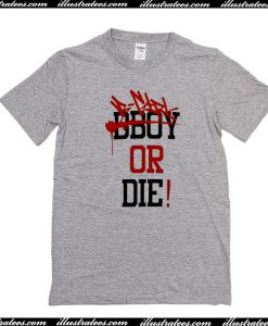 B-Girl or Die T-Shirt