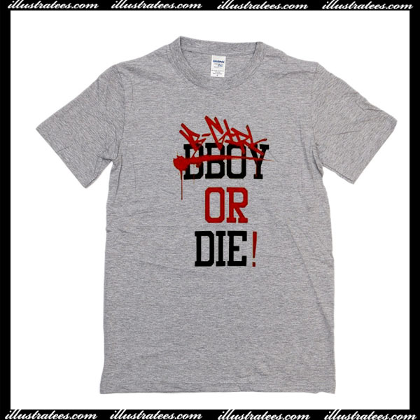 B-Girl or Die T-Shirt
