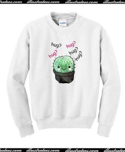 Cactus Hug Hug Hug Sweatshirt