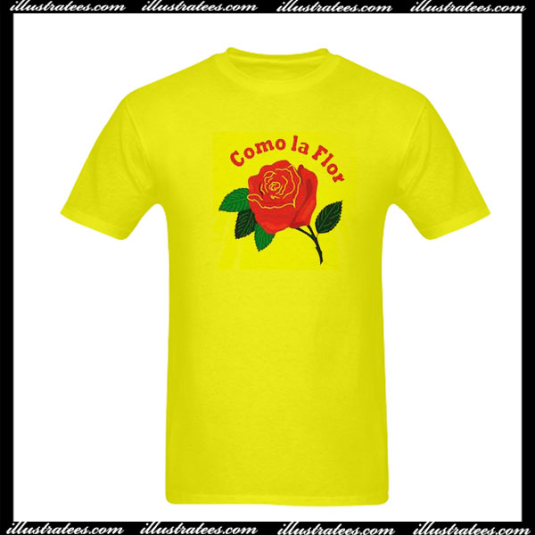 Como La Flor T-Shirt