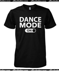 Dance Mode T-Shirt