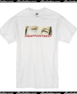 Disappointment T-Shirt