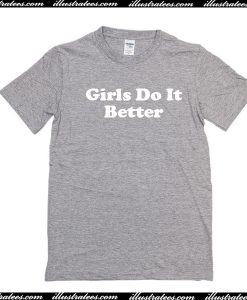 Girls do it better T-Shirt