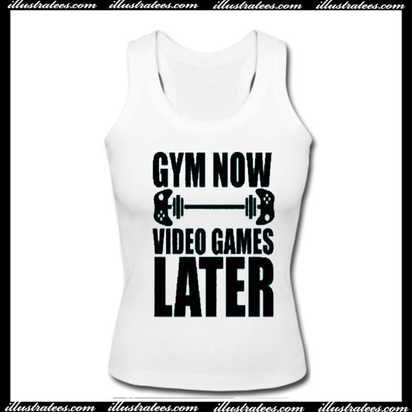 Gym Now Video Games Later Tanktop
