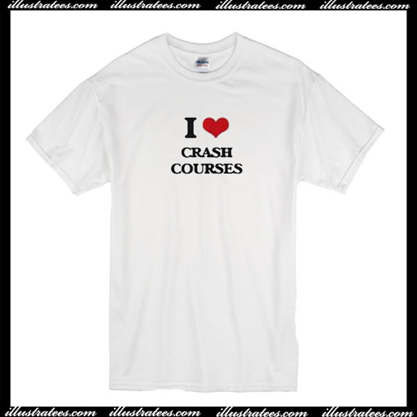 I love crash courses T-Shirt