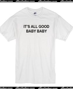 It's All Good Baby Baby T-Shirt