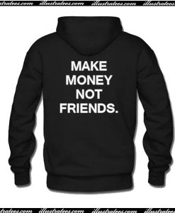 make money not friends Back Hoodie